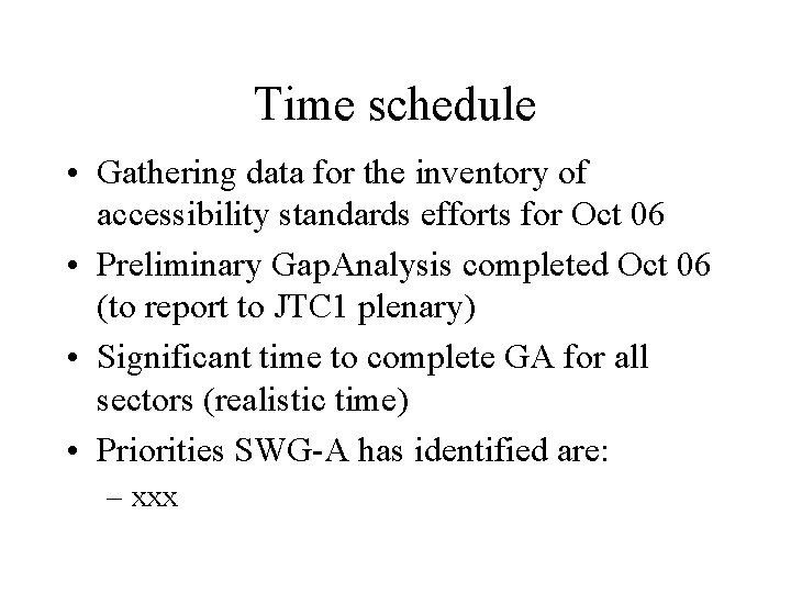 Time schedule • Gathering data for the inventory of accessibility standards efforts for Oct