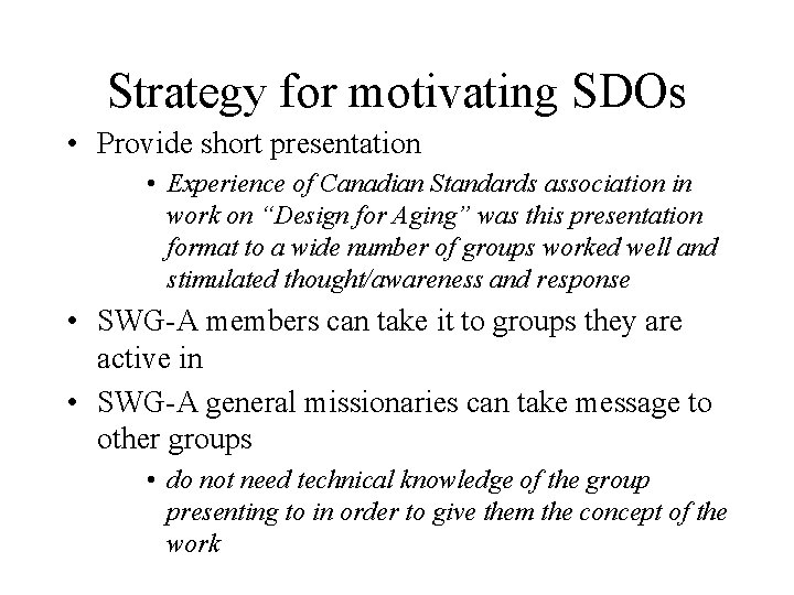 Strategy for motivating SDOs • Provide short presentation • Experience of Canadian Standards association