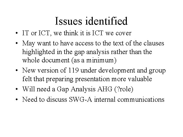 Issues identified • IT or ICT, we think it is ICT we cover •