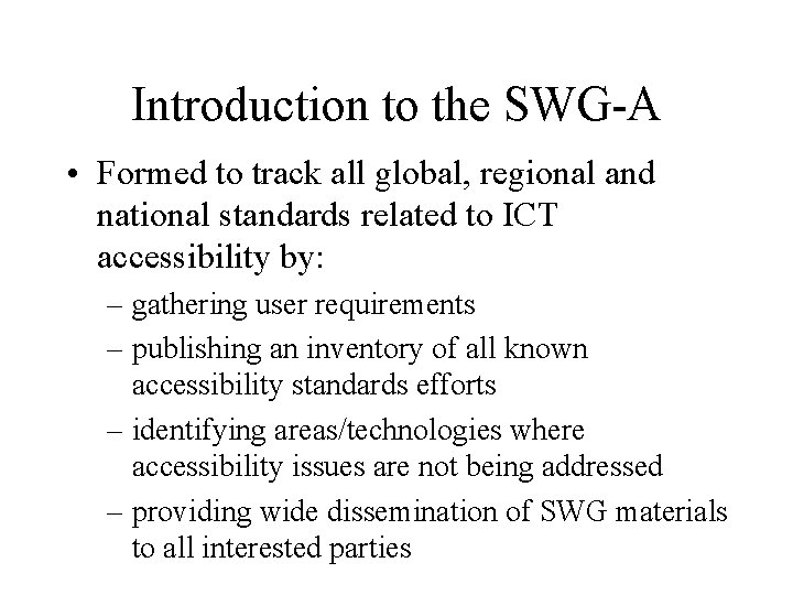 Introduction to the SWG-A • Formed to track all global, regional and national standards