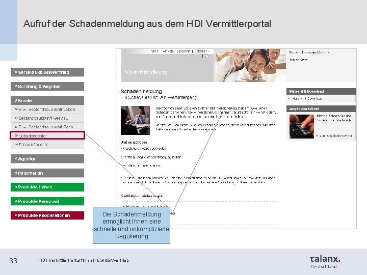 Aufruf der Schadenmeldung aus dem HDI Vermittlerportal Die Schadenmeldung ermöglicht Ihnen eine schnelle und