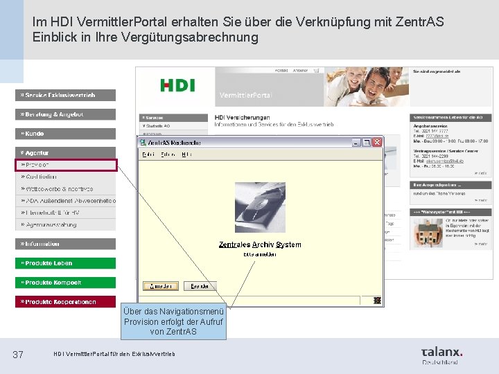Im HDI Vermittler. Portal erhalten Sie über die Verknüpfung mit Zentr. AS Einblick in