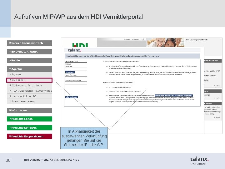 Aufruf von MIP/WP aus dem HDI Vermittlerportal In Abhängigkeit der ausgewählten Verknüpfung gelangen Sie