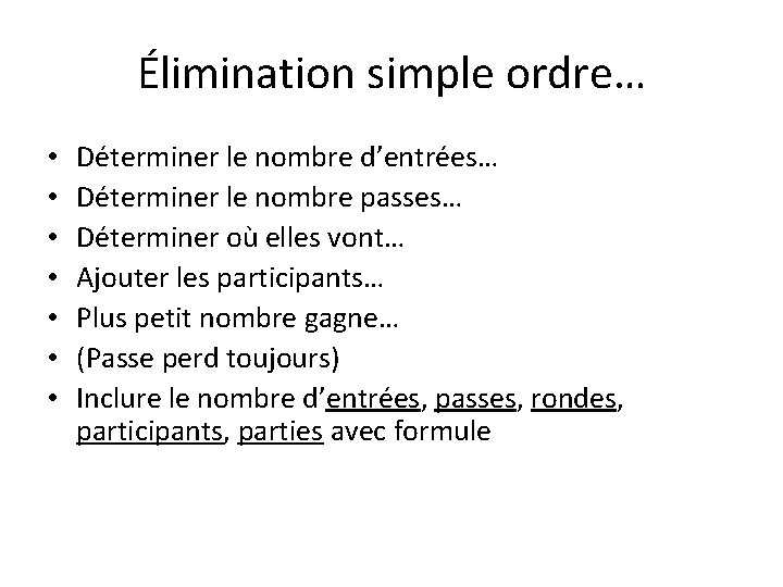 Élimination simple ordre… • • Déterminer le nombre d’entrées… Déterminer le nombre passes… Déterminer