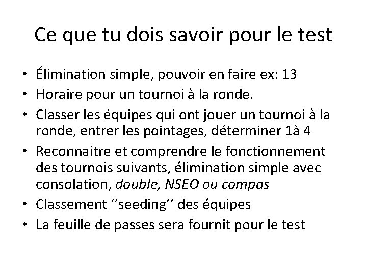 Ce que tu dois savoir pour le test • Élimination simple, pouvoir en faire