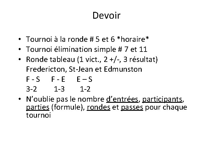 Devoir • Tournoi à la ronde # 5 et 6 *horaire* • Tournoi élimination