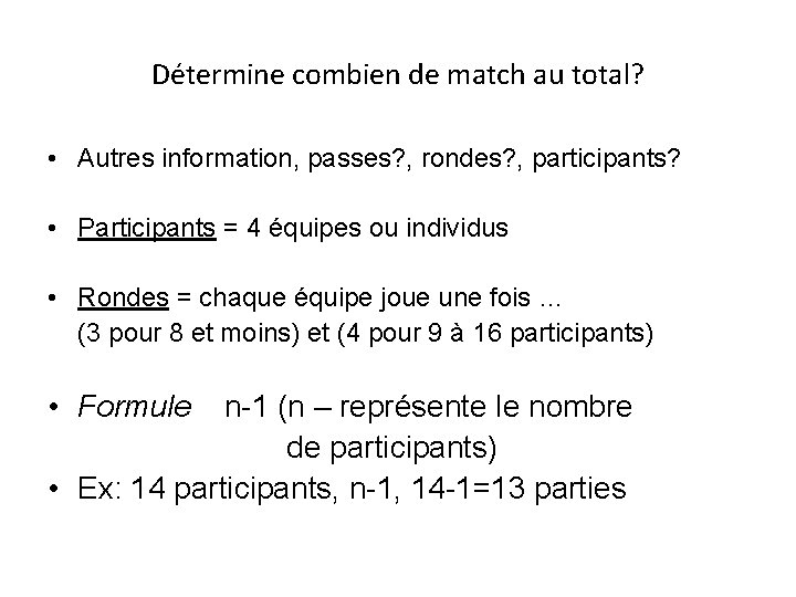 Détermine combien de match au total? • Autres information, passes? , rondes? , participants?