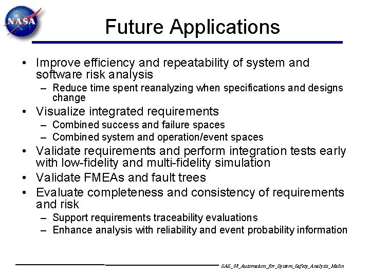 Future Applications • Improve efficiency and repeatability of system and software risk analysis –