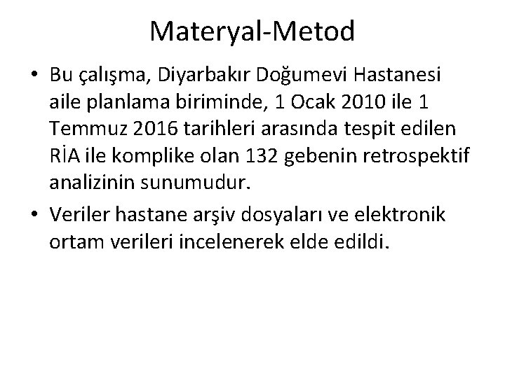 Materyal-Metod • Bu çalışma, Diyarbakır Doğumevi Hastanesi aile planlama biriminde, 1 Ocak 2010 ile