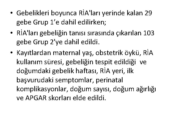  • Gebelikleri boyunca RİA'ları yerinde kalan 29 gebe Grup 1’e dahil edilirken; •