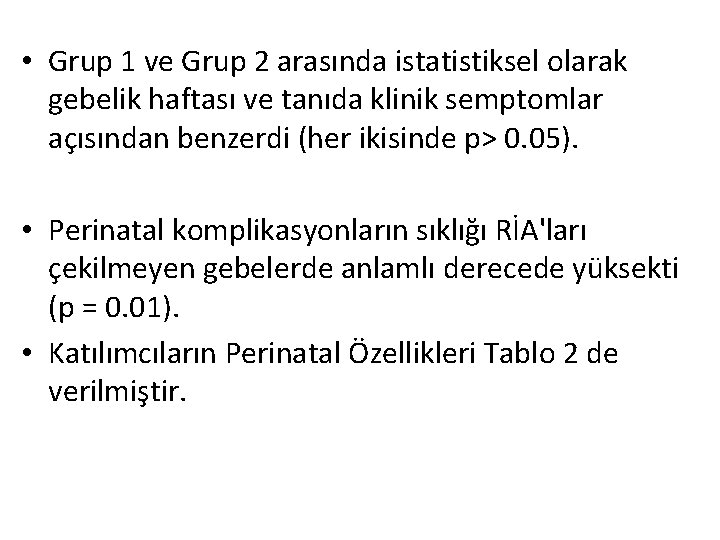  • Grup 1 ve Grup 2 arasında istatistiksel olarak gebelik haftası ve tanıda
