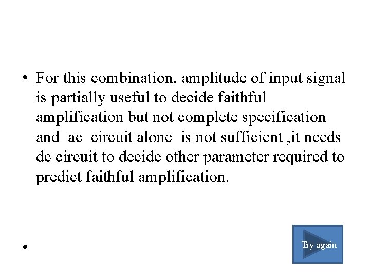  • For this combination, amplitude of input signal is partially useful to decide