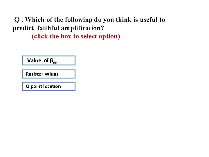 Q. Which of the following do you think is useful to predict faithful amplification?