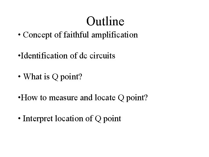 Outline • Concept of faithful amplification • Identification of dc circuits • What is