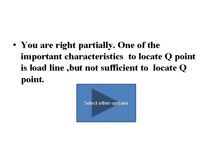  • You are right partially. One of the important characteristics to locate Q