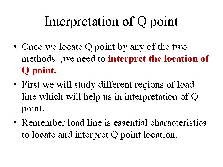 Interpretation of Q point • Once we locate Q point by any of the