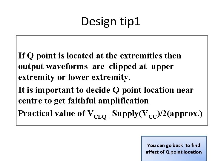 Design tip 1 If Q point is located at the extremities then output waveforms