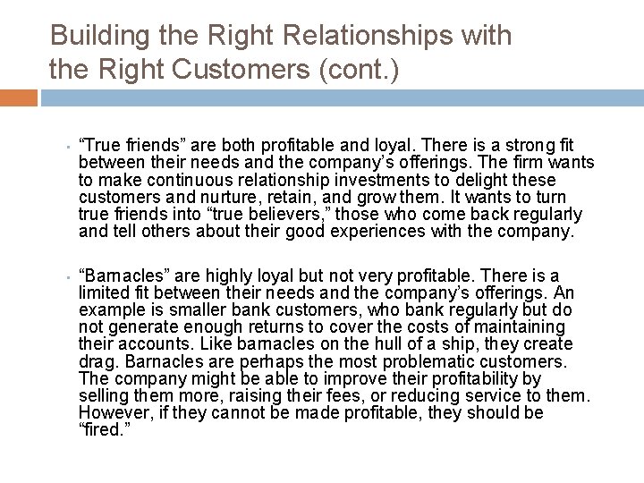Building the Right Relationships with the Right Customers (cont. ) • “True friends” are