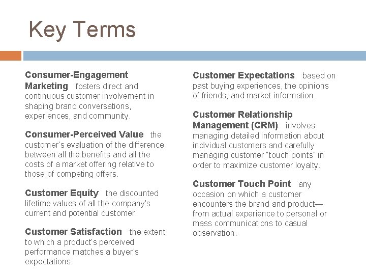 Key Terms Consumer-Engagement Marketing fosters direct and continuous customer involvement in shaping brand conversations,