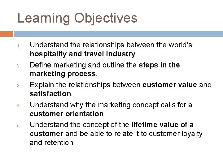 Learning Objectives 1. 2. 3. 4. 5. Understand the relationships between the world’s hospitality