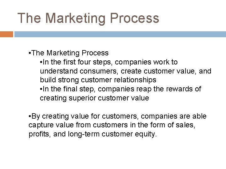 The Marketing Process • In the first four steps, companies work to understand consumers,