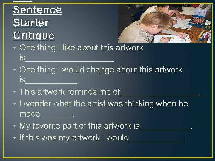 The Sentence Starter Critique • One thing I like about this artwork is__________. •