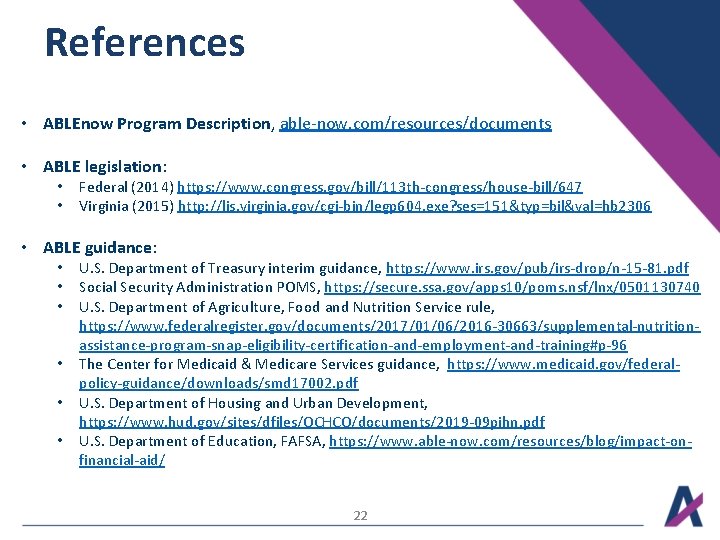 References • ABLEnow Program Description, able-now. com/resources/documents • ABLE legislation: • • Federal (2014)