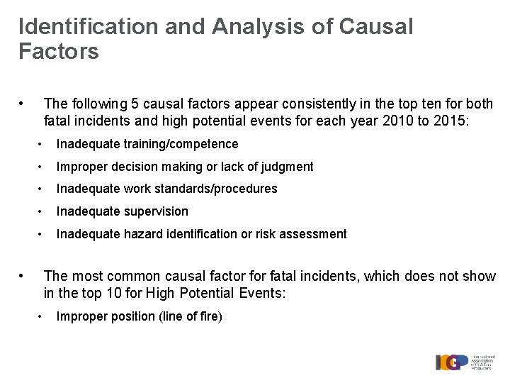 Identification and Analysis of Causal Factors • The following 5 causal factors appear consistently