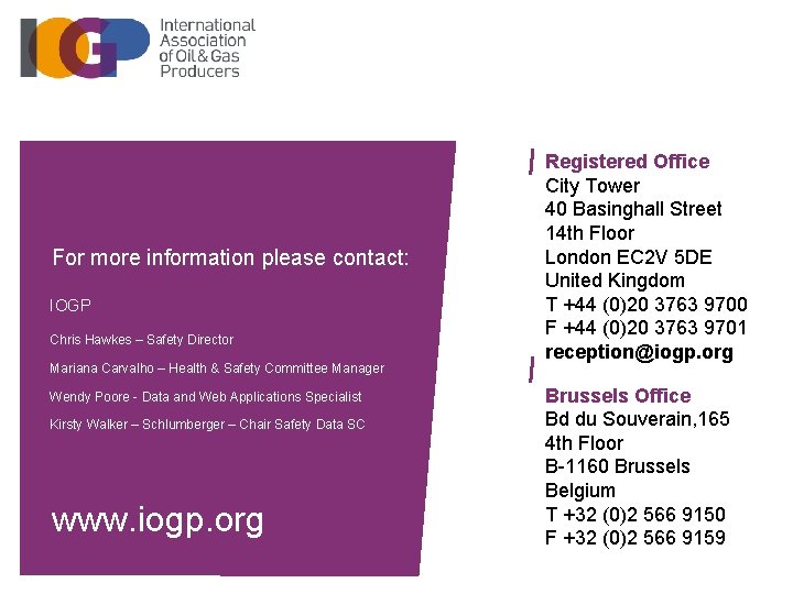 For more information please contact: IOGP Chris Hawkes – Safety Director Mariana Carvalho –