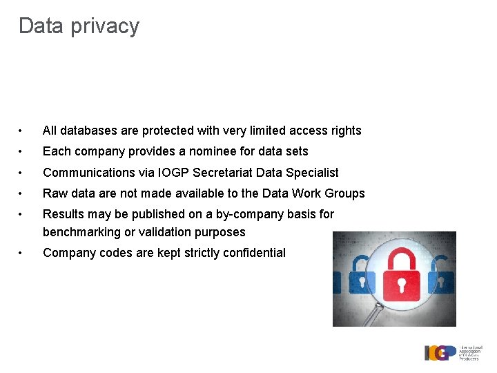 Data privacy • All databases are protected with very limited access rights • Each