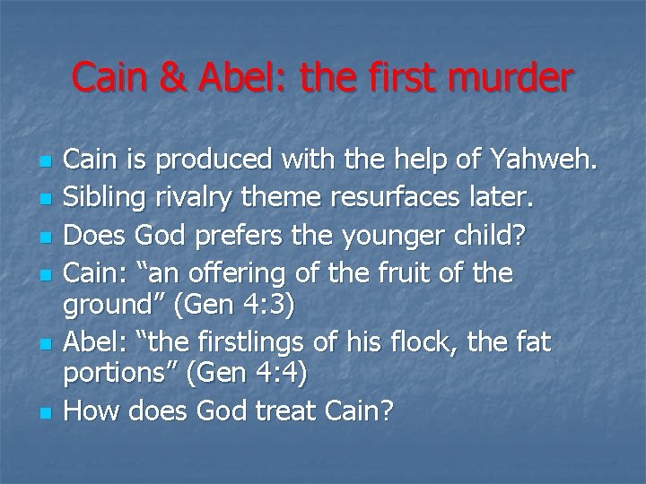 Cain & Abel: the first murder n n n Cain is produced with the