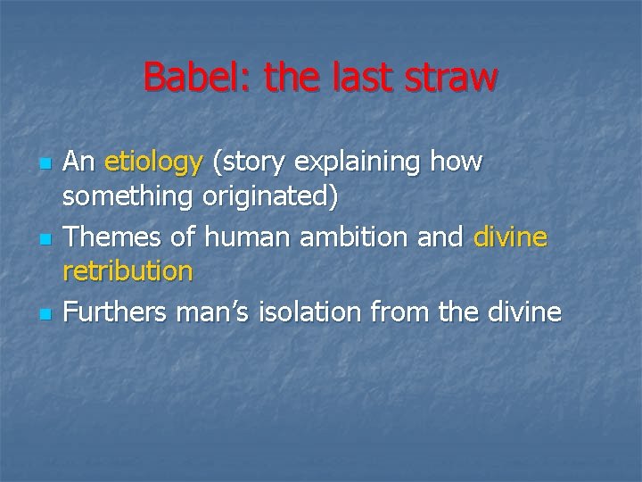 Babel: the last straw n n n An etiology (story explaining how something originated)