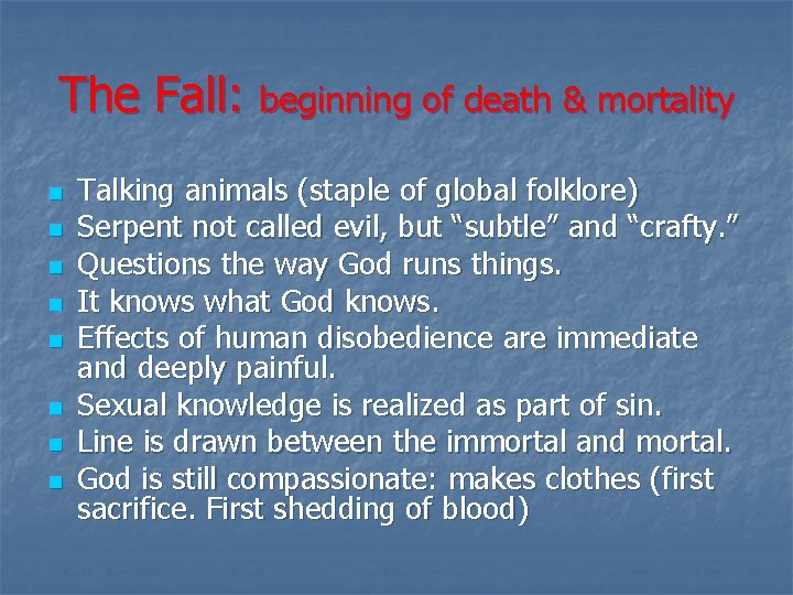 The Fall: beginning of death & mortality n n n n Talking animals (staple