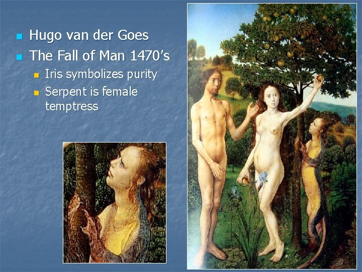 n n Hugo van der Goes The Fall of Man 1470’s n n Iris