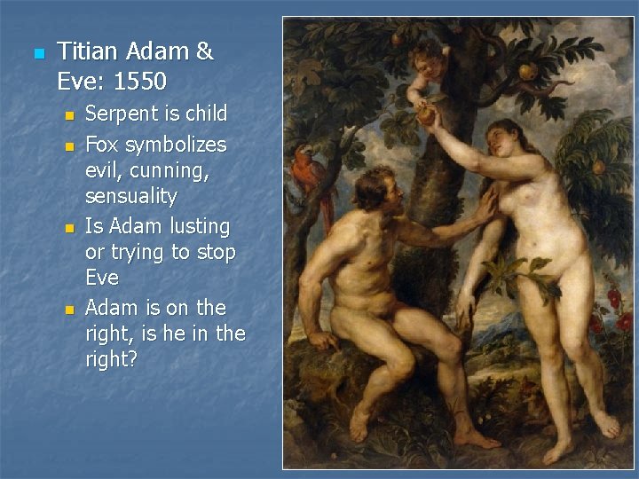 n Titian Adam & Eve: 1550 n n Serpent is child Fox symbolizes evil,