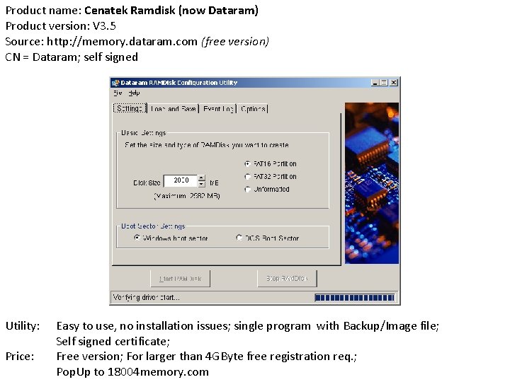 Product name: Cenatek Ramdisk (now Dataram) Product version: V 3. 5 Source: http: //memory.