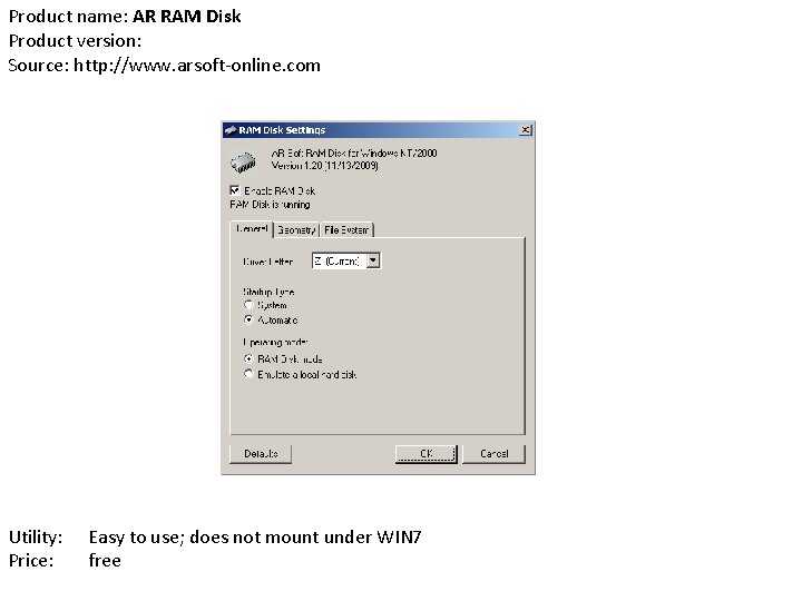Product name: AR RAM Disk Product version: Source: http: //www. arsoft-online. com Utility: Price: