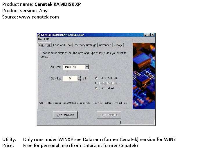 Product name: Cenatek RAMDISK XP Product version: Any Source: www. cenatek. com Utility: Price: