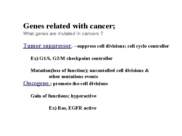 Genes related with cancer; What genes are mutated in cancers ? Tumor suppressor, --suppress