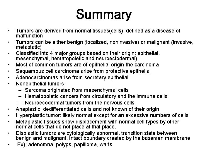 Summary • • • Tumors are derived from normal tissues(cells), defined as a disease