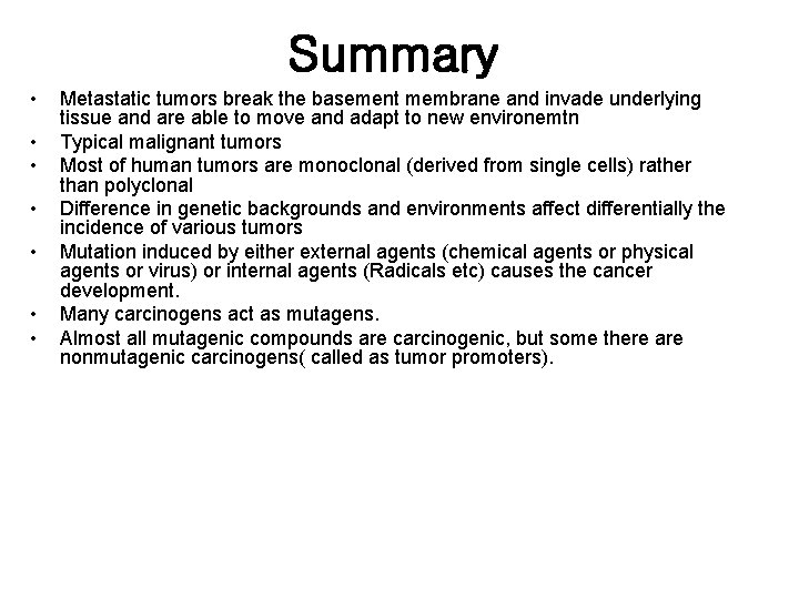 Summary • • Metastatic tumors break the basement membrane and invade underlying tissue and