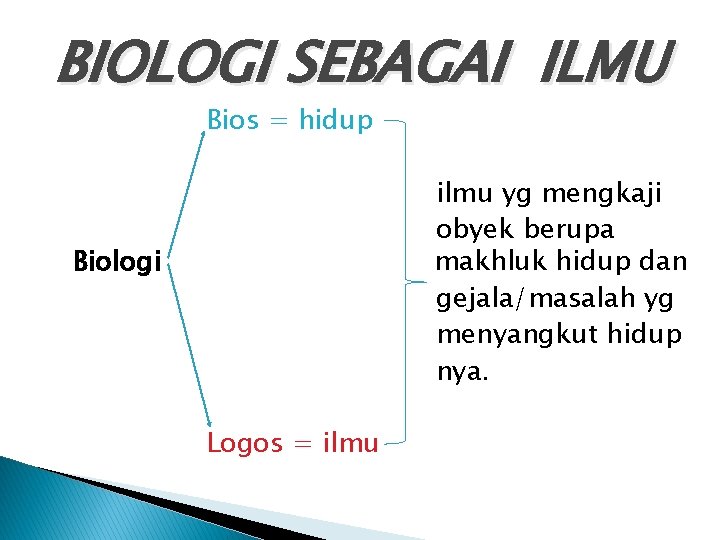 BIOLOGI SEBAGAI ILMU Bios = hidup ilmu yg mengkaji obyek berupa makhluk hidup dan