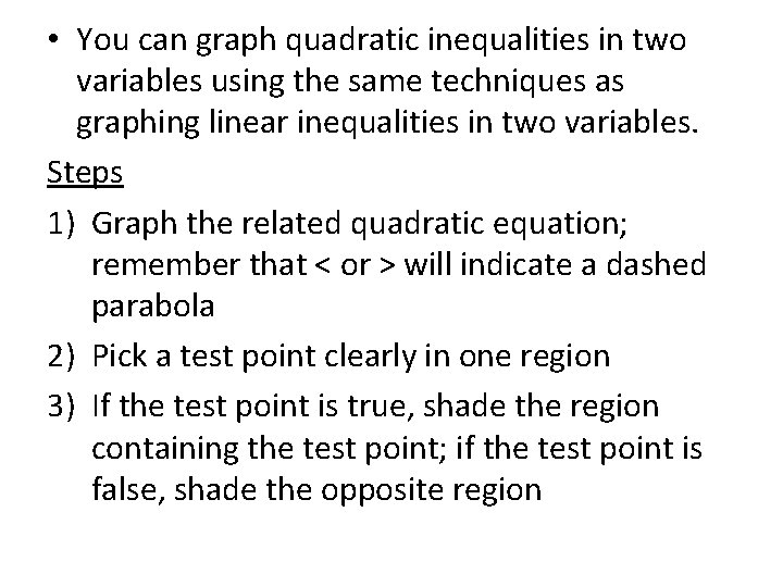  • You can graph quadratic inequalities in two variables using the same techniques