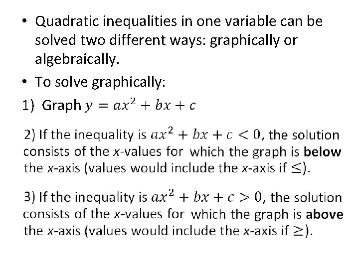  • Quadratic inequalities in one variable can be solved two different ways: graphically