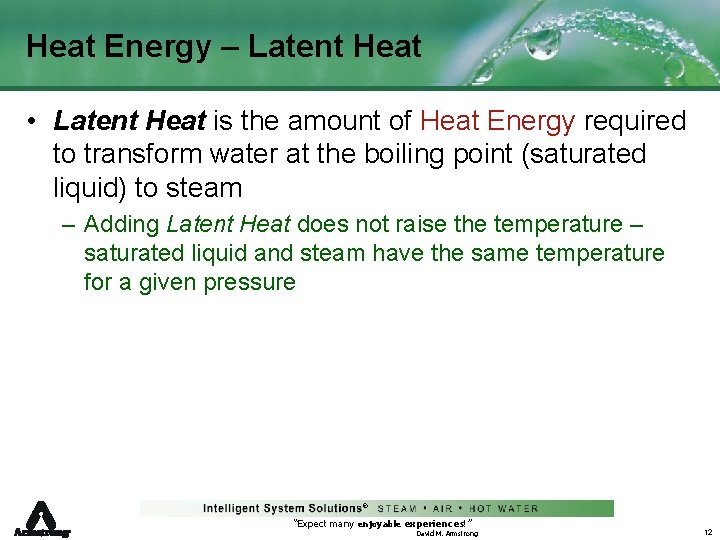 Heat Energy – Latent Heat • Latent Heat is the amount of Heat Energy