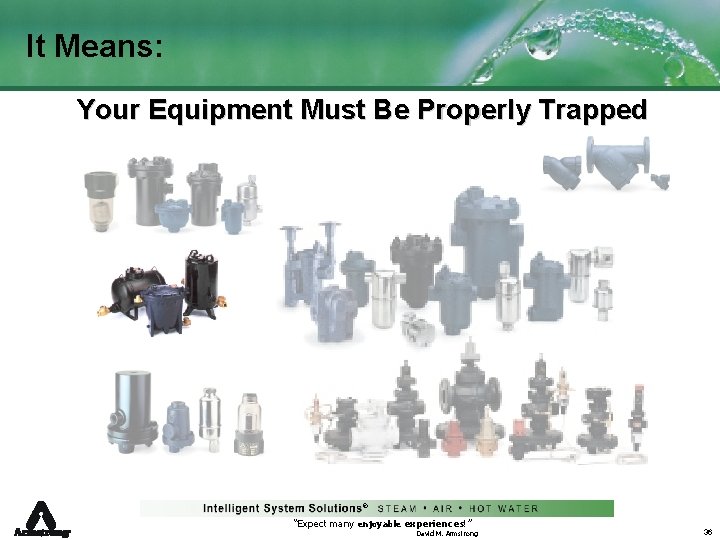 It Means: Your Equipment Must Be Properly Trapped ® “Expect many enjoyable experiences!” David