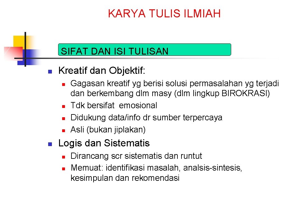 KARYA TULIS ILMIAH SIFAT DAN ISI TULISAN n Kreatif dan Objektif: n n n