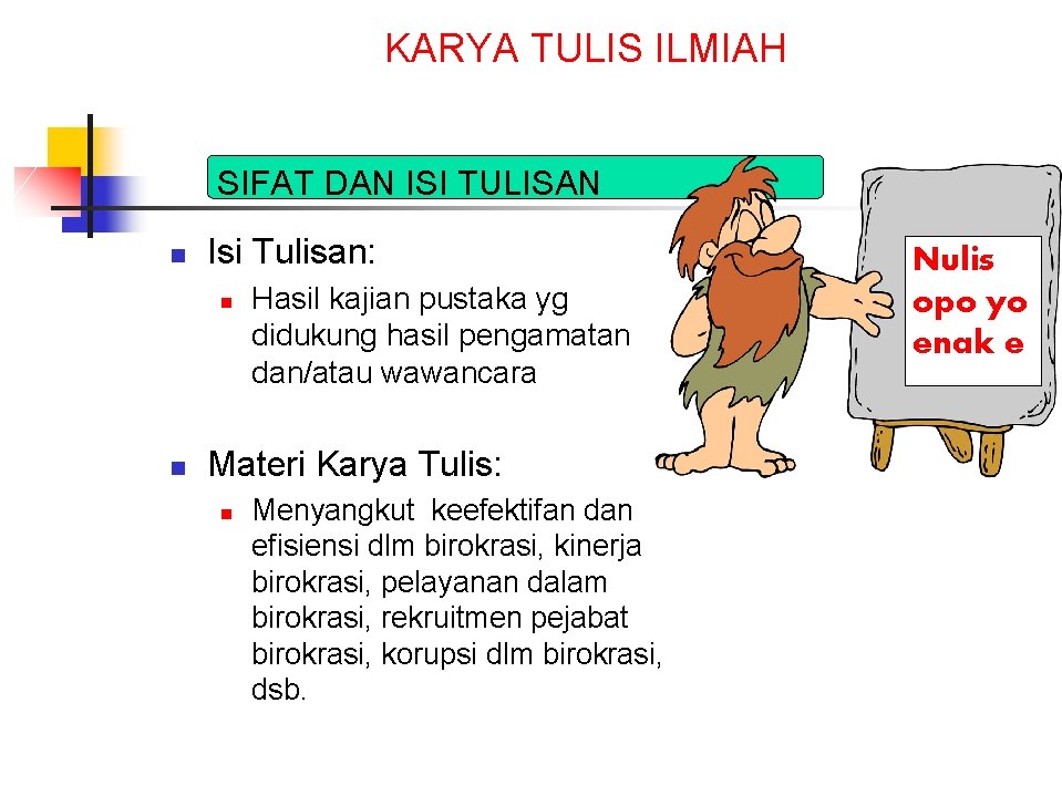 KARYA TULIS ILMIAH SIFAT DAN ISI TULISAN n Isi Tulisan: n n Hasil kajian