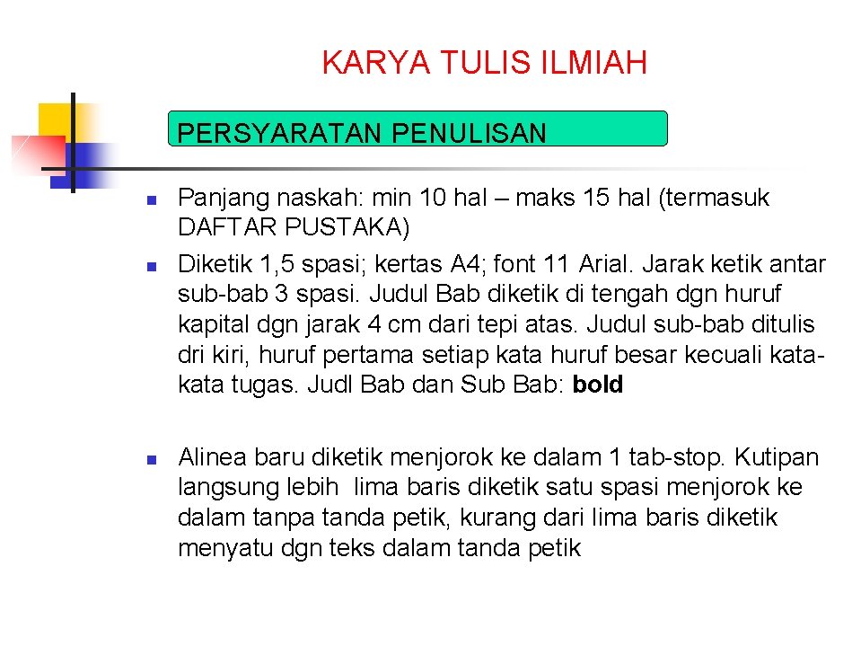 KARYA TULIS ILMIAH PERSYARATAN PENULISAN n n n Panjang naskah: min 10 hal –