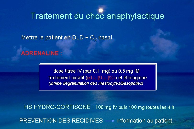 Traitement du choc anaphylactique Mettre le patient en DLD + O 2 nasal ADRENALINE